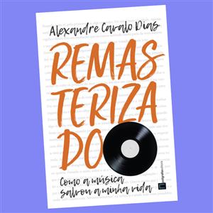 foto: REMASTERIZADO - Como a música salvou a minha vida